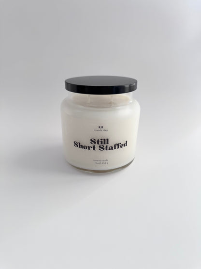Still Short Staffed - 16 oz Funny Candle