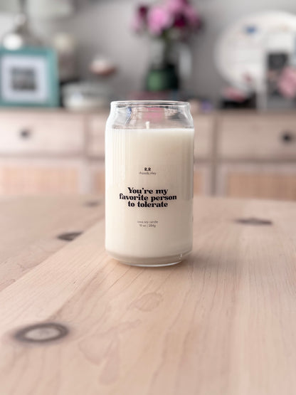 Your My Favorite Person to Tolerate - Funny Soy Candle 10 oz