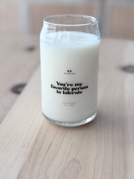 Your My Favorite Person to Tolerate - Funny Soy Candle 10 oz